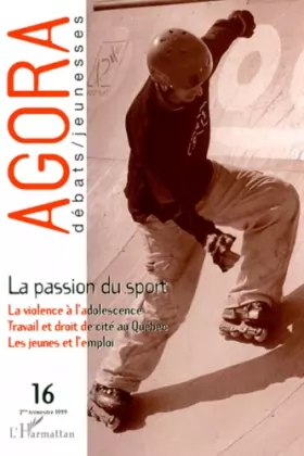Couverture du produit · La passion du sport, numéro 16. Agora /débats- jeunesses