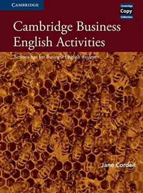 Couverture du produit · Cambridge Business English Activities: Serious Fun for Business English Students