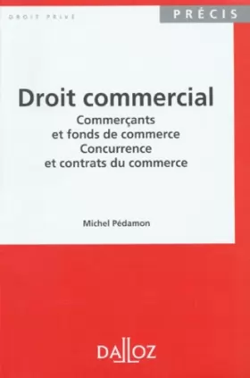Couverture du produit · DROIT COMMERCIAL. Comerçants et fonds de commerce, Concurrence et contrats du commerce