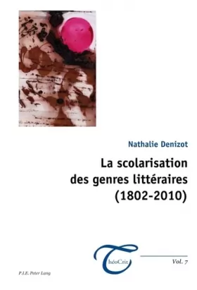 Couverture du produit · La scolarisation des genres littéraires (1802-2010)