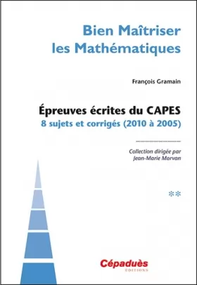 Couverture du produit · Épreuves écrites du CAPES tome 2 (2010 à 2005)