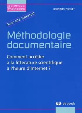 Couverture du produit · Méthodologie documentaire : Comment accéder à la littérature scientifique à l'heure d'Internet ?
