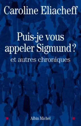 Couverture du produit · Puis-je vous appeler Sigmund ?: et autres chroniques