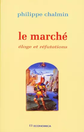 Couverture du produit · Le Marché : Eloge et réfutations