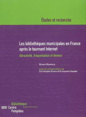 Couverture du produit · Les bibliothèques municipales en France après le tournant Internet : Attractivité, fréquentation et devenir