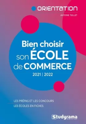 Couverture du produit · BIEN CHOISIR SON ÉCOLE DE COMMERCE 2021-2022: LES PRÉPAS ET LES CONCOURS - LES ÉCOLES EN FICHES