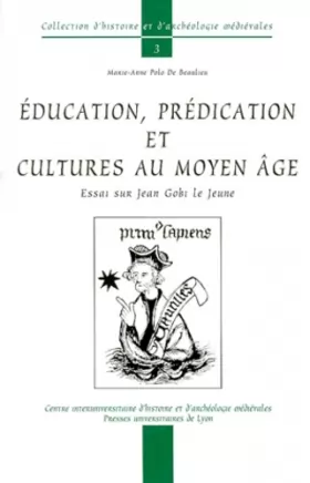 Couverture du produit · Education, prédication et cultures au Moyen Âge. Essais sur Jean Gobi le Jeune, 1350