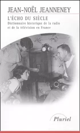 Couverture du produit · L'Echo du siècle : dictionnaire historique de la radio et de la télévision en France