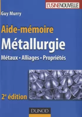 Couverture du produit · Aide-mémoire métallurgie : Métaux - Alliages - Propriétés