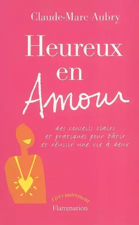 Couverture du produit · Heureux en amour : Des conseils clairs et pratiques pour bâtir et réussir une vie à deux