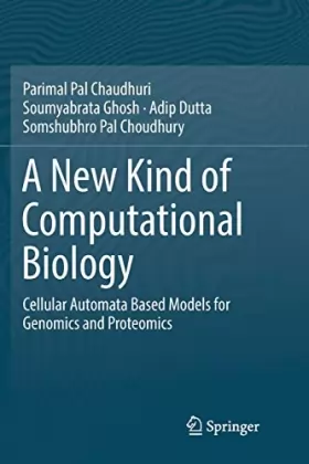 Couverture du produit · A New Kind of Computational Biology: Cellular Automata Based Models for Genomics and Proteomics