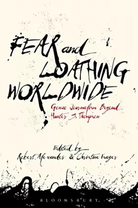 Couverture du produit · Fear and Loathing Worldwide: Gonzo Journalism Beyond Hunter S. Thompson