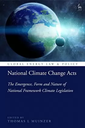 Couverture du produit · National Climate Change Acts: The Emergence, Form and Nature of National Framework Climate Legislation