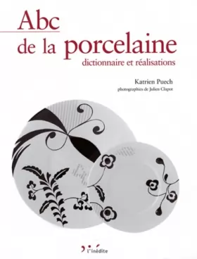 Couverture du produit · Abc de la porcelaine: Dictionnaire et réalsations