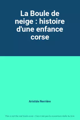 Couverture du produit · La Boule de neige : histoire d'une enfance corse