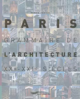 Couverture du produit · Paris grammaire de l'architecture XXème-XXIème siècles 2007