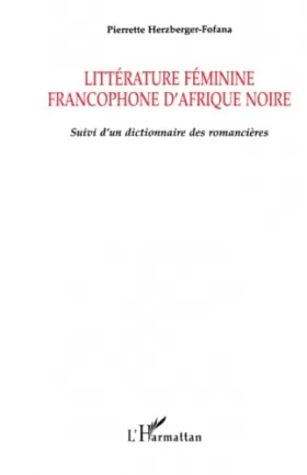 Couverture du produit · Littérture féminine francophone d'Afrique Noire: Suivi d'un dictionnaire des romancières