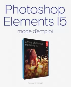 Couverture du produit · Photoshop Elements 15 Mode d'emploi