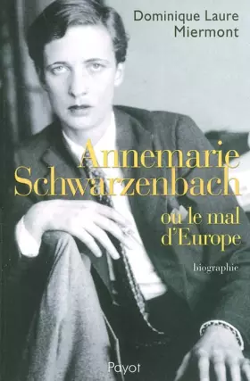 Couverture du produit · Annemarie Schwarzenbach ou Le Mal de l'Europe