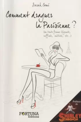 Couverture du produit · Comment draguer la parisienne ? : Ou toute femme élégante, raffinée, cultivée, etc.