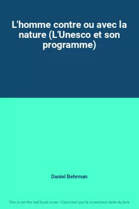 Couverture du produit · L'homme contre ou avec la nature (L'Unesco et son programme)