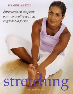 Couverture du produit · Stretching : Etirements, en souplesse, pour combattre le stress et garder la forme