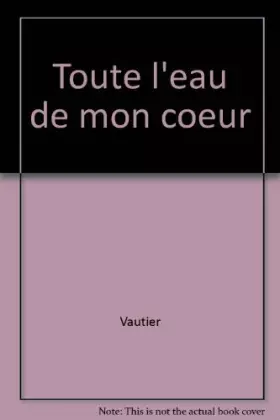Couverture du produit · Toute l'eau de mon coeur