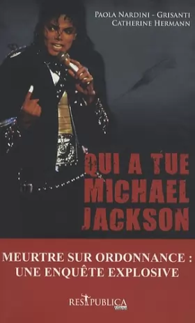 Couverture du produit · Qui a tué Michael Jackson ? : Un meurtre sur ordonnance ou le récit d'une fin tragique