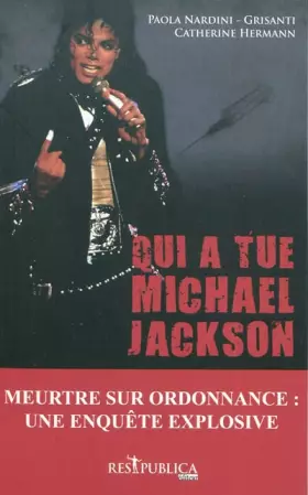 Couverture du produit · Qui a tué Michael Jackson ? : Un meurtre sur ordonnance ou le récit d'une fin tragique