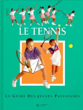 Couverture du produit · Le tennis : Le guide des jeunes passionnés