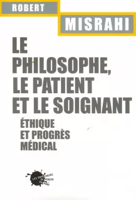 Couverture du produit · Le Philosophe, le Patient et le soignant. Ethique et progrès médical