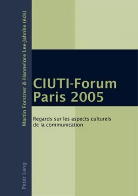 Couverture du produit · CIUTI-Forum Paris 2005 : Regards sur les aspects culturels de la communication