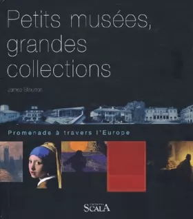 Couverture du produit · Petits musées, grandes collections : Promenade à travers l'Europe