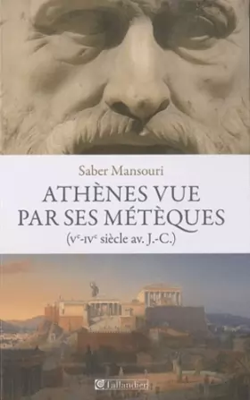 Couverture du produit · Athènes vue par ses métèques : Ve-IVe siècle avant J-C