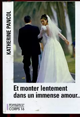 Couverture du produit · et monter lentement dans un immense amour... [edition en gros caractères]