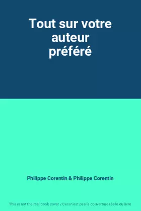 Couverture du produit · Tout sur votre auteur préféré