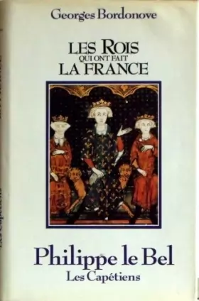 Couverture du produit · Philippe le Bel: Roi de fer (Les Rois qui ont fait la France. Les Capétiens. )