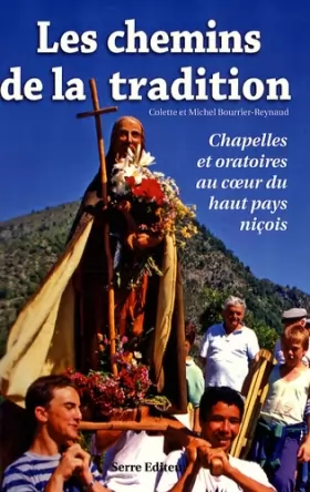 Couverture du produit · Les chemins de la tradition : Chapelles et oratoires au coeur du haut pays niçois