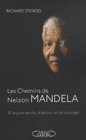Couverture du produit · Les chemins de Nelson Mandela - 15 leçons de vie, d'amour et de courage