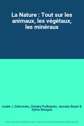 Couverture du produit · La Nature : Tout sur les animaux, les végétaux, les minéraux
