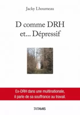 Couverture du produit · D comme DRH et... dépressif : Un EX-DRH dans un multinationale, il parle de sa souffrance au travail