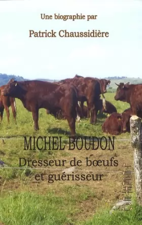 Couverture du produit · Michel Boudon : Dresseur de boeufs et guérisseur