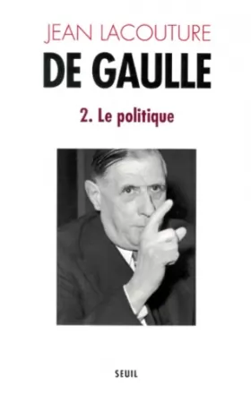 Couverture du produit · De Gaulle 2. Le politique