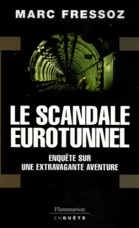 Couverture du produit · Le Scandale Eurotunnel : Enquête sur une extravagante aventure