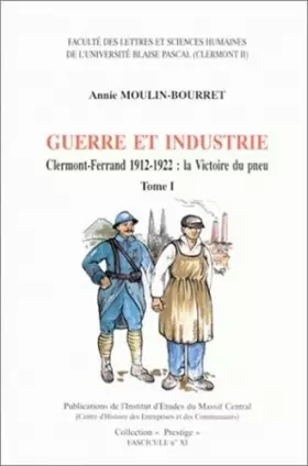 Couverture du produit · Guerre et industrie, Clermont-Ferrand, 1912-1922 : La victoire du pneu (2 volumes)