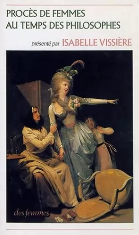 Couverture du produit · Procés de femmes au temps des philosophes, ou,  La Violence Masculine au XVIIIème siècle