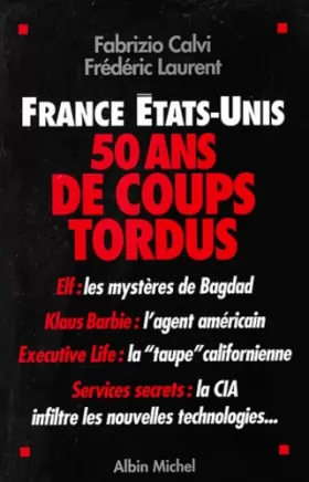 Couverture du produit · France - Etats-Unis : 50 ans de coups tordus