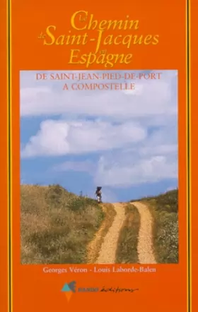Couverture du produit · Le chemin de Saint-Jacques en Espagne. De Saint-Jean-Pied-De-Port à Compostelle : Guide pratique du pèlerin