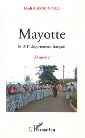 Couverture du produit · MAYOTTE: Le 101e département français - Et après ?