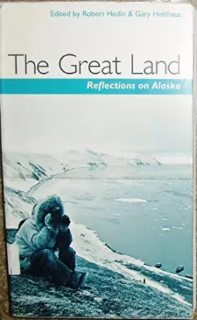 Couverture du produit · The Great Land: Reflections on Alaska